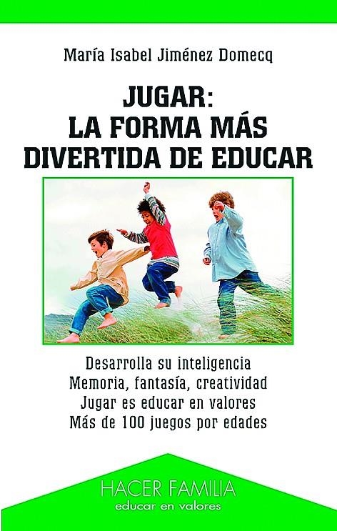 JUGAR LA FORMA MAS DIVERTIDA DE EDUCAR | 9788482398860 | JIMENEZ DOMECQ, MARIA ISABEL | Librería Castillón - Comprar libros online Aragón, Barbastro