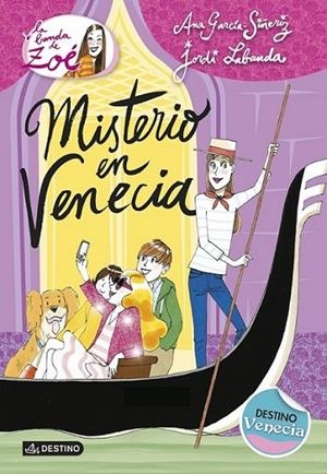 Misterio en Venecia - La Banda de Zoé 9 | 9788408133834 | García-Siñeriz, Ana; Labanda Blanco, Jordi | Librería Castillón - Comprar libros online Aragón, Barbastro