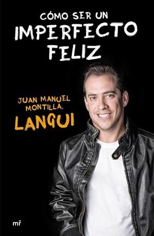 Cómo ser un imperfecto feliz | 9788427041509 | Juan Manuel Montilla «El Langui» | Librería Castillón - Comprar libros online Aragón, Barbastro