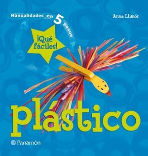 PLASTICO/MANUALIDADES EN 5 PASOS | 9788434227682 | LLIMOS, ANNA | Librería Castillón - Comprar libros online Aragón, Barbastro