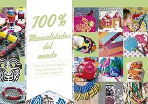 100% Manualidades del mundo | 9788428544047 | Rousset, Virginie; Vannier, Charlotte; Muscat, Bruno | Librería Castillón - Comprar libros online Aragón, Barbastro