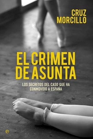 El crimen de Asunta | 9788490602393 | MORCILLO, CRUZ | Librería Castillón - Comprar libros online Aragón, Barbastro