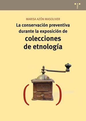 La conservación preventiva durante la exposición de colecciones de etnología | 9788497048293 | Azón Masoliver, Marisa | Librería Castillón - Comprar libros online Aragón, Barbastro