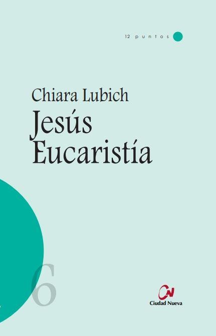 Jesús Eucaristía | 9788497153119 | Lubich, Chiara | Librería Castillón - Comprar libros online Aragón, Barbastro