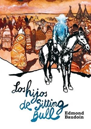 Los hijos de Sitting Bull | 9788415685661 | Baudoin, Edmond | Librería Castillón - Comprar libros online Aragón, Barbastro