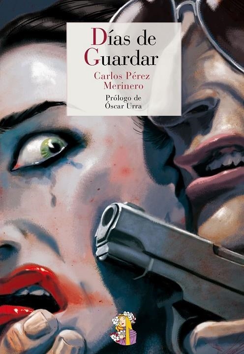 Días de guardar | 9788415973249 | Pérez Merinero, Carlos | Librería Castillón - Comprar libros online Aragón, Barbastro