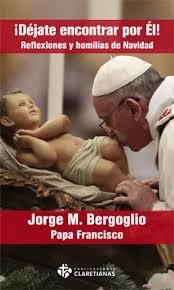 ¡DÉJATE ENCONTRAR POR ÉL! : REFLEXIONES Y HOMILÍAS DE NAVIDAD | 9788479664800 | PAPA FRANCISCO (JORGE MARIO BERGOGLIO) | Librería Castillón - Comprar libros online Aragón, Barbastro