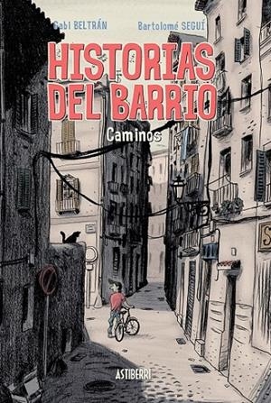 Historias del barrio : Caminos | 9788415685401 | Beltrán Navas, Gabriel; Seguí Nicolau, Bartolomé | Librería Castillón - Comprar libros online Aragón, Barbastro