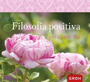Filosofía positiva para cada día | 9788490680292 | Groh | Librería Castillón - Comprar libros online Aragón, Barbastro