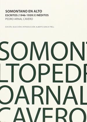 SOMONTANO EN ALTO : ESCRITOS (1946-1959) E INEDITOS | 9788494247026 | ARNAL CAVERO, PEDRO; GRACIA TRELL, ALBERTO | Librería Castillón - Comprar libros online Aragón, Barbastro