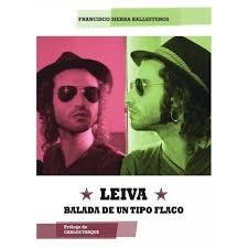 Leiva : Balada de un tipo flaco | 9788416229093 | Sierra Ballesteros, Francisco | Librería Castillón - Comprar libros online Aragón, Barbastro