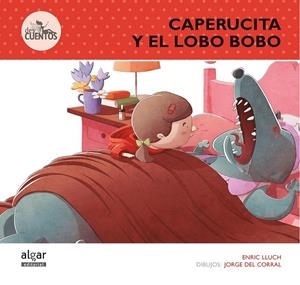 Caperucita y el lobo bobo | 9788498456516 | LLUCH GIRBES, ENRIC | Librería Castillón - Comprar libros online Aragón, Barbastro