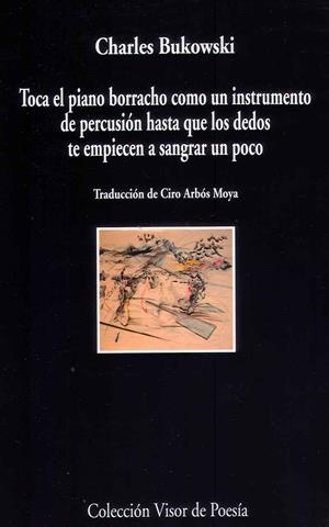 Toca el piano como un instrumento de percusión hasta que los dedos te empeincen | 9788498958805 | Bukowski, Charles | Librería Castillón - Comprar libros online Aragón, Barbastro