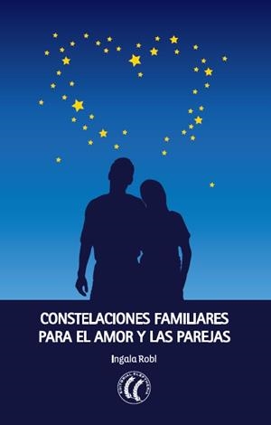 Constelaciones familiares para el amor y la pareja | 9788494107399 | Robl, Ingala | Librería Castillón - Comprar libros online Aragón, Barbastro