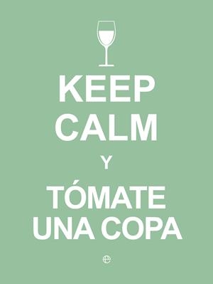 KEEP CALM Y TOMATE UNA COPA | 9788490602409 | VV.AA. | Librería Castillón - Comprar libros online Aragón, Barbastro