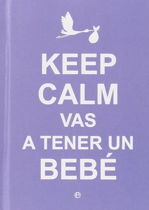 KEEP CALM VAS A TENER UN BEBÉ | 9788490602416 | VV.AA. | Librería Castillón - Comprar libros online Aragón, Barbastro