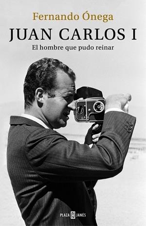 Juan Carlos I : El hombre que pudo reinar | 9788401389498 | Fernando Ónega | Librería Castillón - Comprar libros online Aragón, Barbastro
