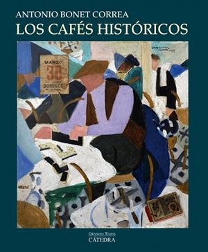 Los cafés históricos | 9788437633411 | Bonet Correa, Antonio | Librería Castillón - Comprar libros online Aragón, Barbastro