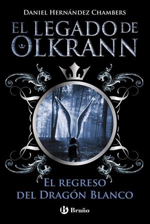 El legado de Olkrann, 2. El regreso del Dragón Blanco | 9788469601778 | Hernández Chambers, Daniel | Librería Castillón - Comprar libros online Aragón, Barbastro