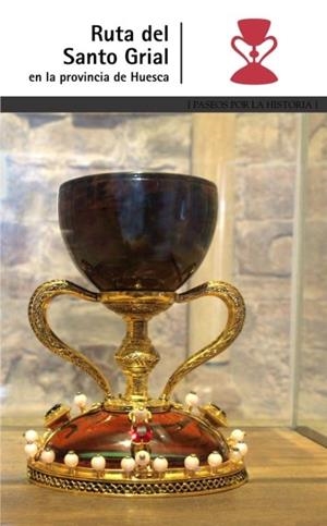 Ruta del Santo Grial en la provincia de Huesca | 9788483214336 | MORATA, Santiago | Librería Castillón - Comprar libros online Aragón, Barbastro