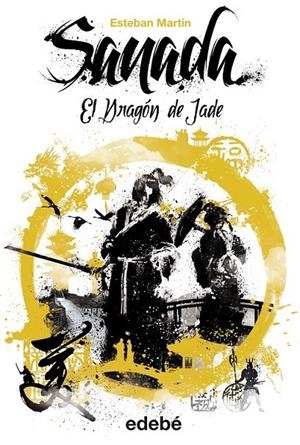 SANADA III : El dragón de jade | 9788468309460 | Martín Morales, Esteban | Librería Castillón - Comprar libros online Aragón, Barbastro