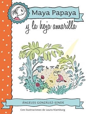 MAYA PAPAYA 1: Maya Papaya y la hoja amarilla | 9788468312217 | González-Sinde Reig, Ángeles | Librería Castillón - Comprar libros online Aragón, Barbastro