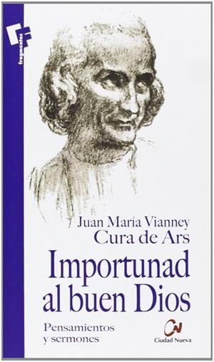 Importunad al buen Dios | 9788497151764 | Vianney, Juan María (Cura de Ars) | Librería Castillón - Comprar libros online Aragón, Barbastro