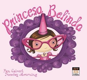 Princesa Belinda | 9788416082773 | Calbert, Pam | Librería Castillón - Comprar libros online Aragón, Barbastro