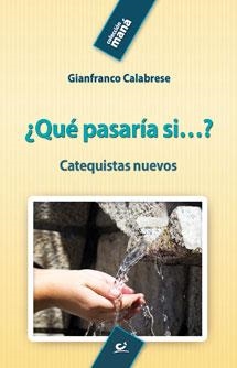 QUE PASARIA SI...CATEQUISTAS NUEVOS | 9788490231883 | CALABRESE, G. | Librería Castillón - Comprar libros online Aragón, Barbastro