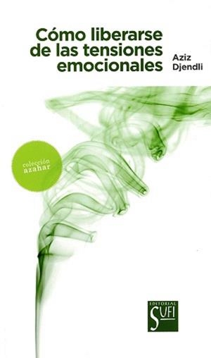 Cómo liberarse de las tensiones emocionales | 9788494098697 | Djendli, Aziz | Librería Castillón - Comprar libros online Aragón, Barbastro