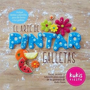 El arte de pintar galletas. Kukis fiesta | 9788416177257 | Kukis Fiesta | Librería Castillón - Comprar libros online Aragón, Barbastro