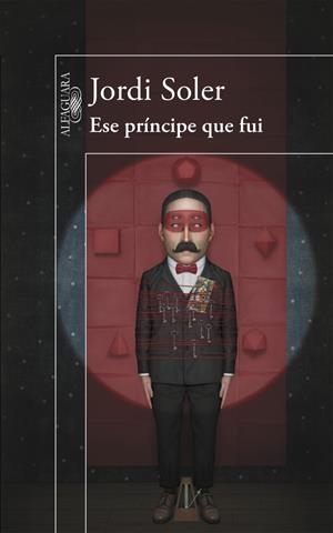 Ese príncipe que fui | 9788420418926 | Jordi Soler | Librería Castillón - Comprar libros online Aragón, Barbastro