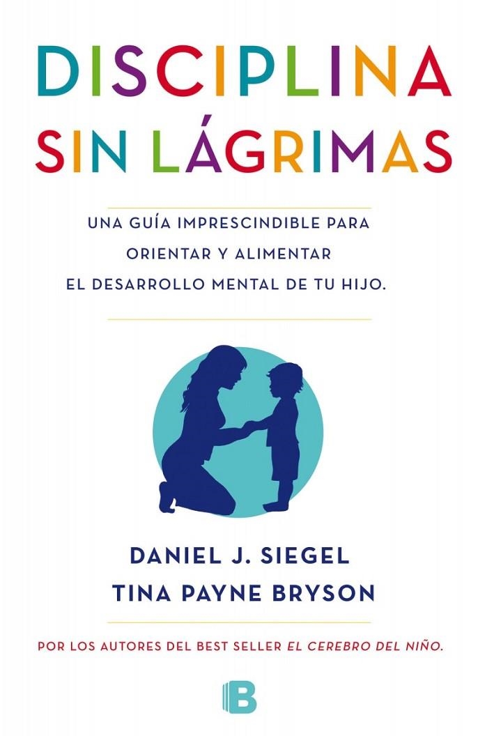 La disciplina sin lágrimas | 9788466655873 | Siegel, Daniel/Bryson, Tina | Librería Castillón - Comprar libros online Aragón, Barbastro