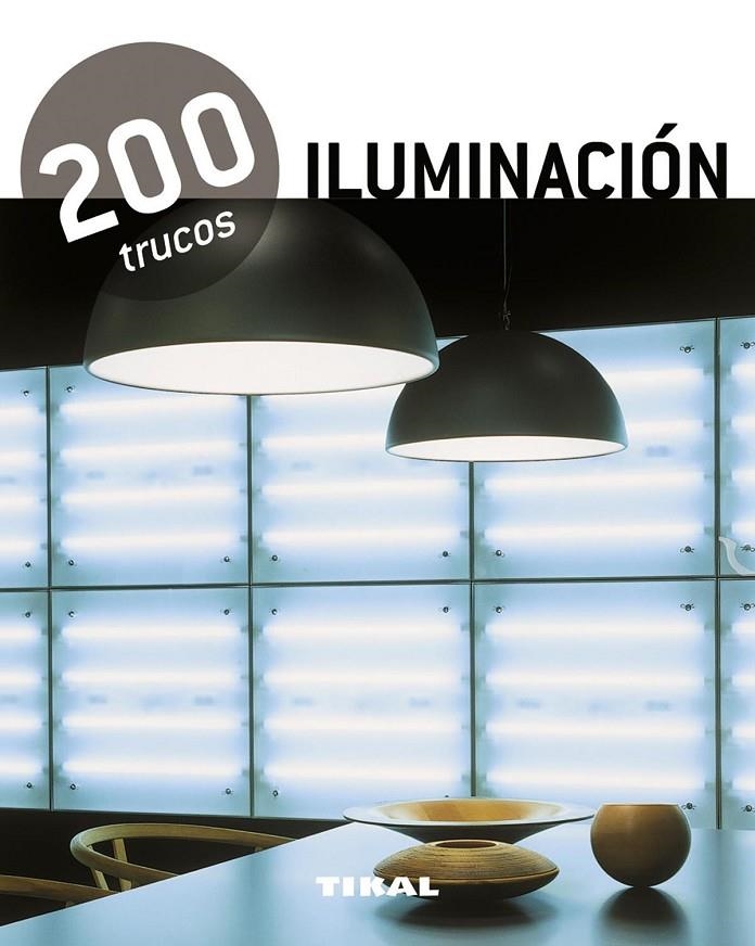200 trucos en decoración iluminación | 9788499281506 | Tikal, Equipo | Librería Castillón - Comprar libros online Aragón, Barbastro