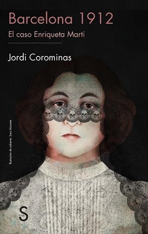 Barcelona 1912 : El caso Enriqueta Martí | 9788477378860 | Corominas Julián, Jordi | Librería Castillón - Comprar libros online Aragón, Barbastro