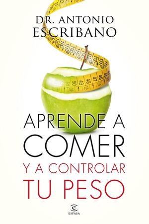 Aprende a comer y a controlar tu peso | 9788467043358 | Escribano, Antonio | Librería Castillón - Comprar libros online Aragón, Barbastro