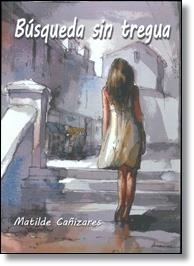 Búsqueda sin tregua | 9788461685400 | Cañizares Rute, Matilde | Librería Castillón - Comprar libros online Aragón, Barbastro