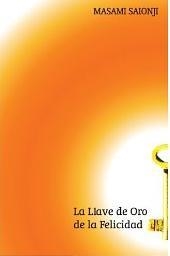 La llave de oro de la felicidad | 9791419612762 | Saionji, Masami | Librería Castillón - Comprar libros online Aragón, Barbastro