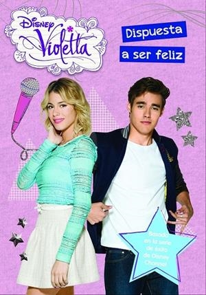 Violetta. Dispuesta a ser feliz - Narrativa 11 | 9788499516509 | Disney | Librería Castillón - Comprar libros online Aragón, Barbastro