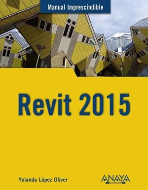 Revit 2015 | 9788441536678 | López Oliver, Yolanda | Librería Castillón - Comprar libros online Aragón, Barbastro