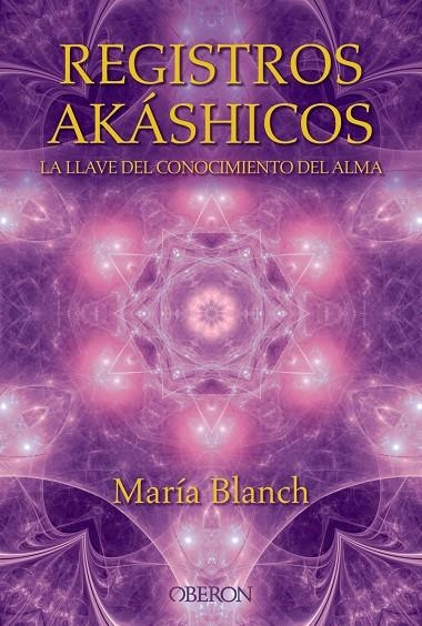 Registros Akáshicos. La llave del conocimiento del alma | 9788441536371 | Blanch Matute, María | Librería Castillón - Comprar libros online Aragón, Barbastro