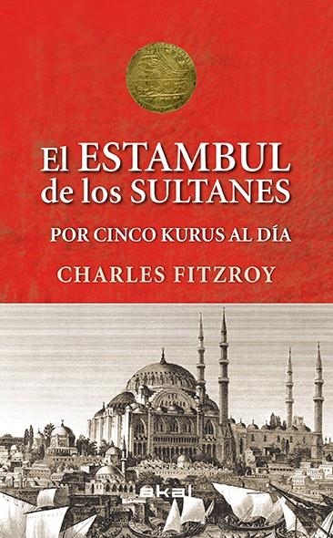 Los sultanes de Estambul por cinco kurus al día | 9788446039501 | FitzRoy, Charles | Librería Castillón - Comprar libros online Aragón, Barbastro