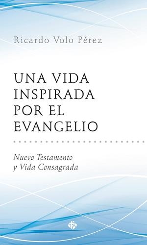UNA VIDA INSPIRADA POR EL EVANGELIO | 9788479664824 | VOLO PÉREZ, RICARDO | Librería Castillón - Comprar libros online Aragón, Barbastro