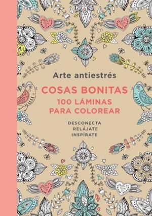 Arte Antiestrés: Cosas bonitas. 100 láminas para colorear | 9788401347429 | AUTORES VARIOS | Librería Castillón - Comprar libros online Aragón, Barbastro