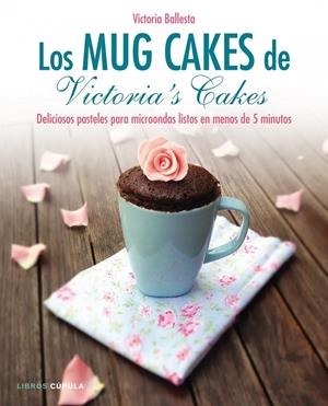 Los mug cakes de Victoria's cakes | 9788448020989 | Victoria Ballesta | Librería Castillón - Comprar libros online Aragón, Barbastro
