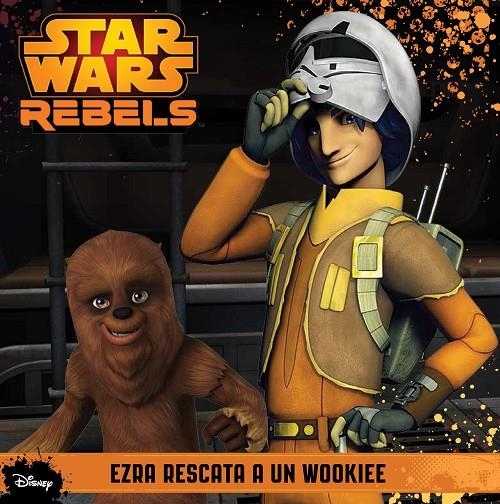 Star Wars Rebels. Ezra rescata a un wookiee | 9788408135982 | AA. VV. | Librería Castillón - Comprar libros online Aragón, Barbastro