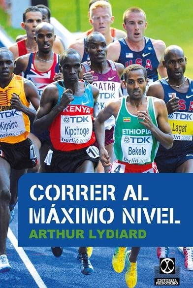 CORRER AL MÁXIMO NIVEL | 9788499105659 | Lydiard, Arthur | Librería Castillón - Comprar libros online Aragón, Barbastro