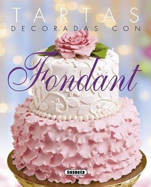 Tartas decoradas con fondant | 9788467741728 | Susaeta, Equipo | Librería Castillón - Comprar libros online Aragón, Barbastro