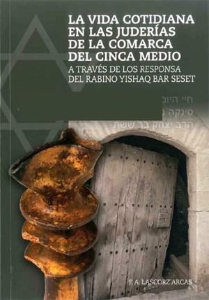 La vida cotidiana en las juderías de la Comarca del Cinca Medio | 9788461726592 | Lascorz Arcas, Francisco Andrés | Librería Castillón - Comprar libros online Aragón, Barbastro