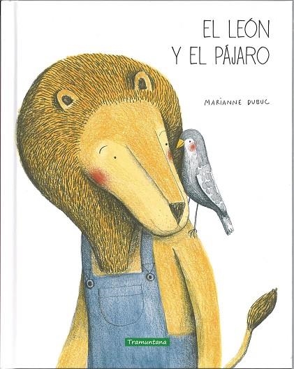EL LEÓN Y EL PÁJARO | 9788494182570 | MARIANNE DUBUC | Librería Castillón - Comprar libros online Aragón, Barbastro